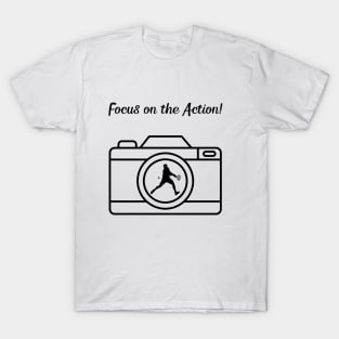 Focus on the Action T-Shirt